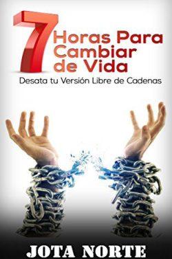 7  Horas  para  Cambiar  de  Vida  |  Jota  Norte  