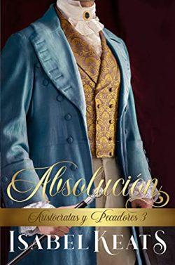 Absolución  (Aristócratas  y  pecadores  3)  |  Isabel  Keats