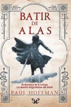 Batir  de  alas  (La  mano  izquierda  de  Dios  3)  |  Paul  Hoffman