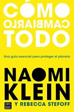 Cómo  cambiarlo  todo  |  Naomi  Klein  &  Rebecca  Stefoff