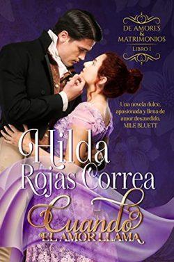 Cuando  el  amor  llama  (De  amores  y  matrimonios  1)  |  Hilda  Rojas  Correa