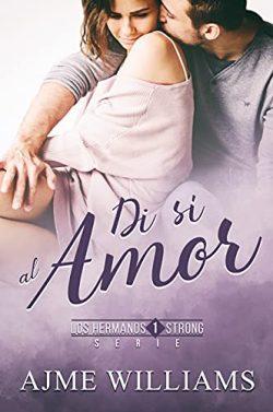 Di  si  al  amor  (Los  Hermanos  Strong  1)  |  Ajme  Williams