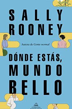Dónde  estás,  mundo  bello  |  Sally  Rooney