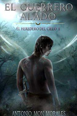 El  Guerrero  Alado  (El  Heredero  del  Cielo  1)  |  Antonio  Mon  Morales