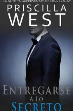Entregarse  a  lo  secreto  (Entregarse  2)  |  Priscilla  West