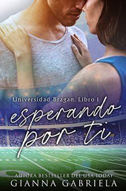 Esperando  por  ti  (Universidad  Bragan  1)  |  Gianna  Gabriela