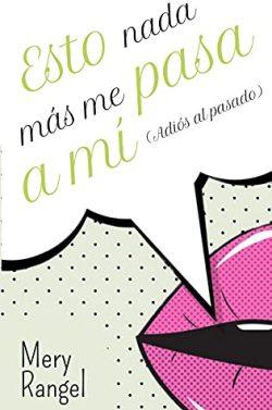 Esto  nada  más  me  pasa  a  mí  (Adiós  al  pasado)  (Diario  de  una  housekeeper  9)  |  Mery  Rangel