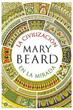 La  civilización  en  la  mirada  |  Mary  Beard