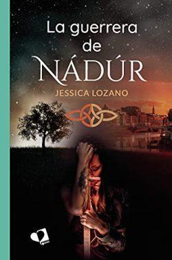 La  guerrera  de  Nádúr  |  Jessica  Lozano
