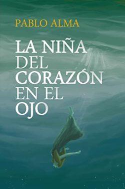 La  niña  del  corazón  en  el  ojo  |  Pablo  Alma