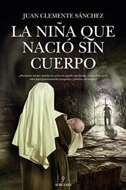 La  niña  que  nació  sin  cuerpo  |  Juan  Clemente  Sánchez