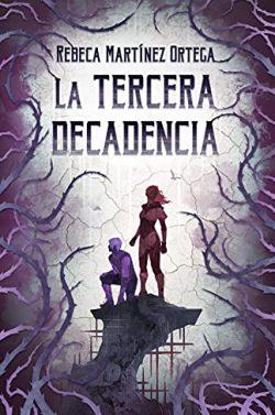 La  Tercera  Decadencia  |  Rebeca  Martínez  Ortega