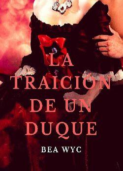 La  traición  de  un  duque  |  Bea  Wyc