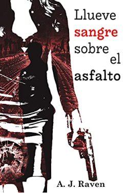 Llueve  sangre  sobre  el  asfalto  (Balas  y  Whisky  1)  |  A.J  Raven