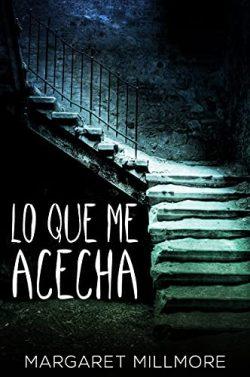 Lo  Que  Me  Acecha  |  Margaret  Millmore