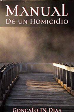 Manual  de  un  Homicidio  (Basado  en  Hechos  Reales)  |  Gonçalo  JN  Dias