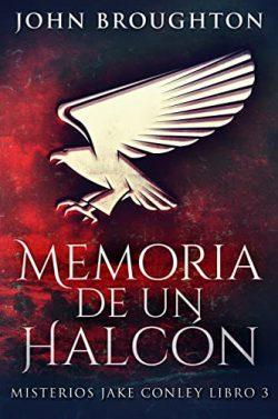 Memoria  De  Un  Halcón  (Jake  Conley  3)  |  John  Broughton