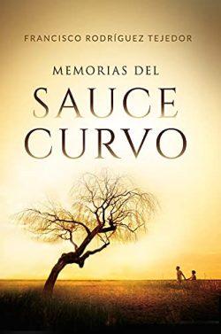 Memorias  del  sauce  curvo  |  Francisco  Rodríguez  Tejedor