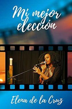 Mi  mejor  elección  (Trilogía  Nuestras  Vidas  3)  |  Elena  de  la  Cruz