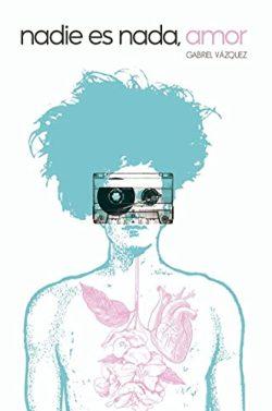 Nadie  es  nada,  amor  (Nadie  es  nadie,  amor  2)  |  Gabriel  Vázquez  G.