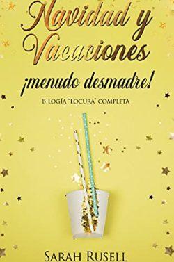 Navidad  y  vacaciones  ¡Menudo  desmadre!  (Bilogía  “Locura”  Completa)  |  Sarah  Rusell