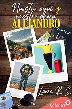 Nuestro  aquí  y  ahora.  Alejandro  (Nuestro  1)  |  Laura  R.  S.
