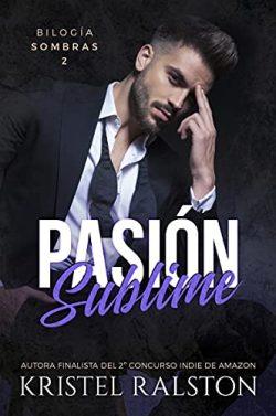 Pasión  Sublime  (Bilogía  Sombras  2)  |  Kristel  Ralston