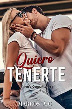 Quiero  tenerte  (Conquístame  1)  |  Marcos  A.  C.