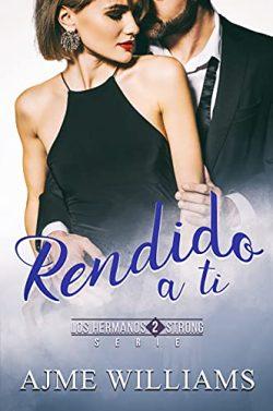 Rendido  a  ti  (Los  Hermanos  Strong  2)  |  Ajme  Williams