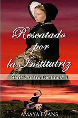 Rescatado  Por  La  Institutriz  (Cuatro  Destinos  1)  |  Amaya  Evans