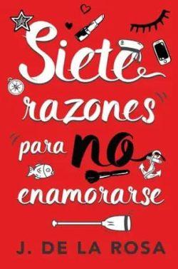 Siete  razones  para  no  enamorarse  |  J.  de  la  Rosa