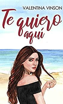 Te  quiero  aquí  |  Valentina  Vinson