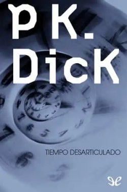 Tiempo  desarticulado  |  Philip  K.  Dick