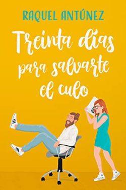 Treinta  días  para  salvarte  el  culo  |  Raquel  Antúnez