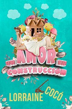 Un  amor  en  construcción  |  Lorraine  Cocó