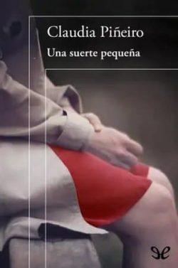 Una  suerte  pequeña  |  Claudia  Piñeiro