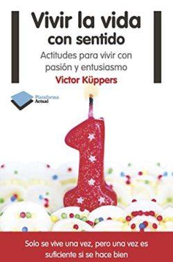 Vivir  la  vida  con  sentido  |  Victor  Küppers